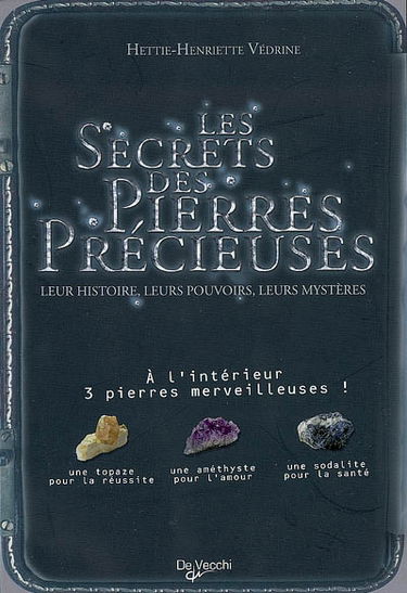 Les secrets des pierres précieuses : leur histoire, leurs pouvoirs, leurs mystères