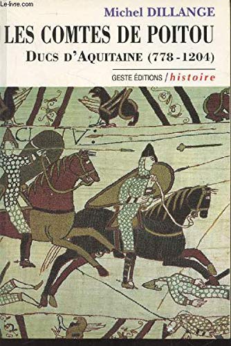 Les comtes de Poitou, ducs d'Aquitaine (778-1204)