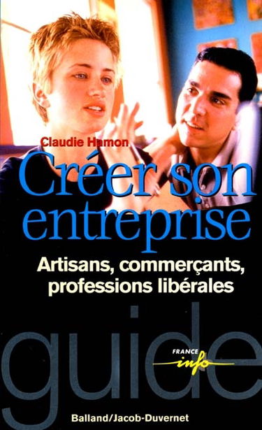 Créer son entreprise : artisans, commerçants, professions libérales