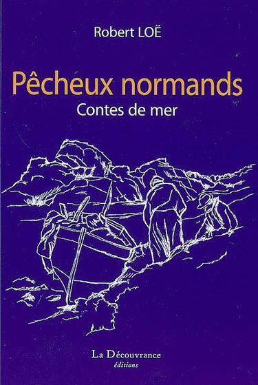 Pêcheux normands : contes de mer