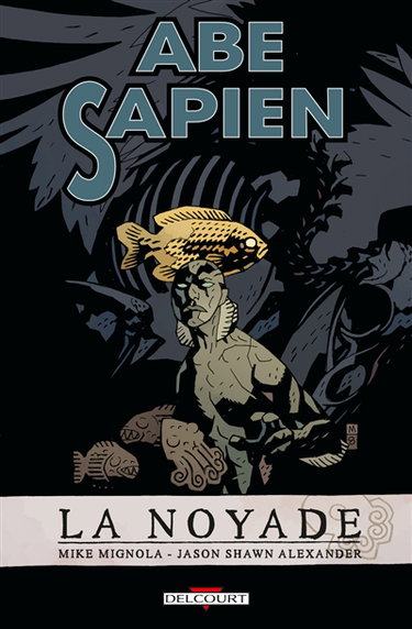 Couverture de Abe Sapien. Vol. 1. La noyade