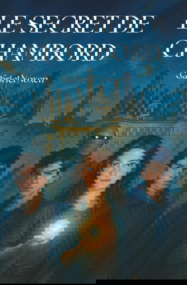 Le Secret de Chambord: un roman d’aventure interactif à partir de 12 ans