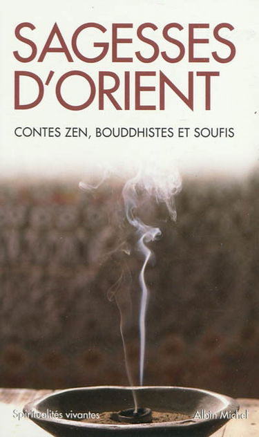 Sagesses d'Orient : contes zen, bouddhistes et soufis