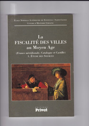 La fiscalité des villes au Moyen Age. Vol. 1. Etudes et sources : (France méridionale, Catalogne, Castille)