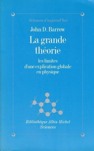 La Grande théorie : les limites d'une explication globale ultime en physique