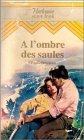 A l'ombre des saules : Collection : Harlequin série Or n° 59