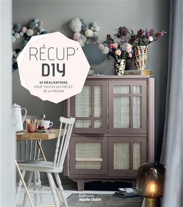 Récup' DIY : 32 réalisations pour toutes les pièces de la maison