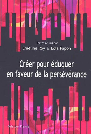 Couverture de Créer pour éduquer en faveur de la persévérance