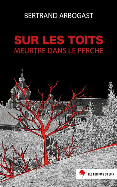 Sur les toits. Meurtre dans le Perche