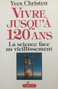 VIVRE JUSQU'A 120 ANS by Christen, Yves