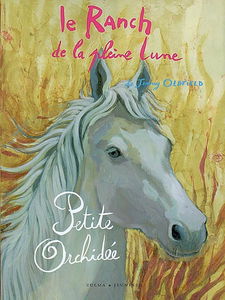 Le ranch de la Pleine Lune. Vol. 10. Petite Orchidée