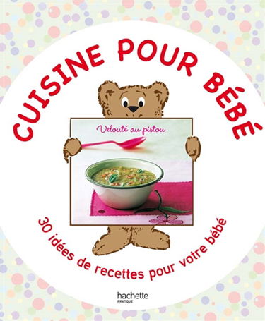 Cuisine pour bébé : un livre de 30 recettes + une assiette et une cuillère pour bébé