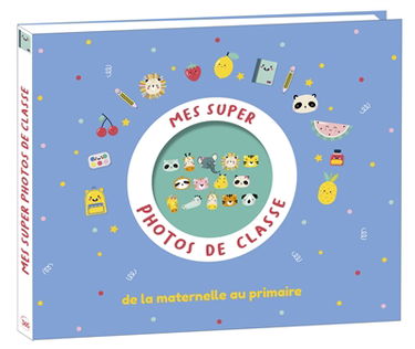 Mes super photos de classe de la maternelle au primaire : de la maternelle au primaire