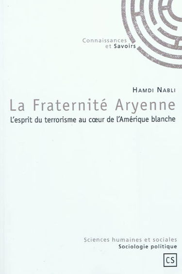 La Fraternité aryenne : l'esprit du terrorisme au coeur de l'Amérique blanche