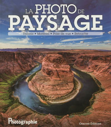 La photo de paysage : théorie, matériel, prise de vue, retouche