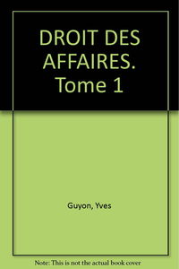 Droit des affaires, tome 1. Droit commercial général et sociétés
