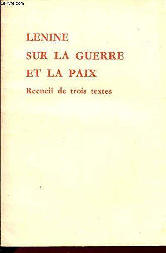 LENINE SUR LA GUERRE ET LA PAIX / RECUEIL DE TROIS TEXTES.