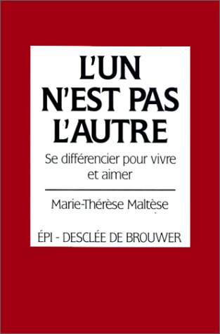 L'Un n'est pas l'autre : se différencier pour vivre et aimer