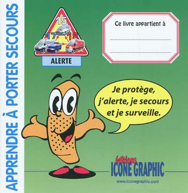 Apprendre à porter secours : je protège, j'alerte, je secours et je surveille