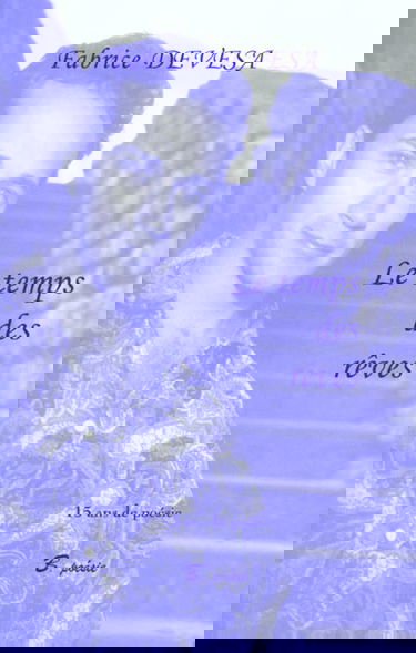 Le temps des rêves : 15 ans de poésie