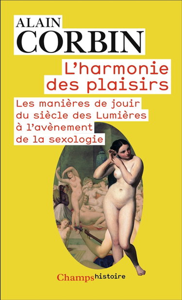 Couverture de L'harmonie des plaisirs : les manières de jouir du siècle des lumières à l'avènement de la sexologie par Alain Corbin