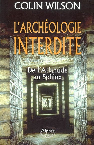 L'archéologie interdite : de l'Atlantide au Sphinx
