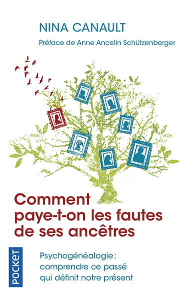 Comment paye-t-on les fautes de ses ancêtres : psychogénéalogie : comprendre ce passé qui définit notre présent