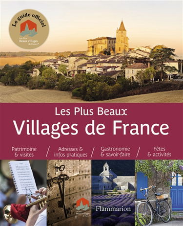 Les plus beaux villages de France : guide officiel de l'association Les plus beaux villages de France