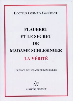 Flaubert et le secret de Madame Schlesinger : la vérité