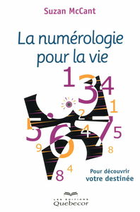La numérologie pour la vie - Pour découvrir votre destinée