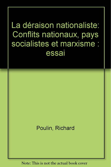 La déraison nationaliste: conflits nationaux, pays socialistes et marxisme