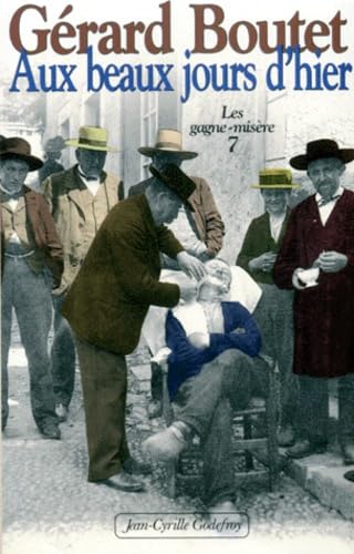 Les gagne-misère. Vol. 7. Aux beaux jours d'hier