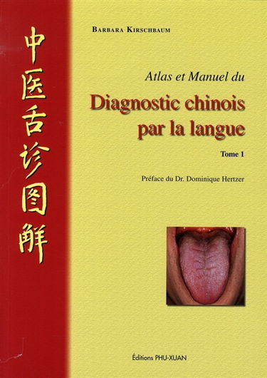 Atlas et manuel du diagnostic chinois par la langue. Vol. 1