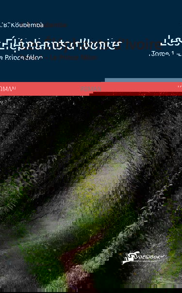 Les elephants d'Ivoire, tome 1 : Le Prince Félon