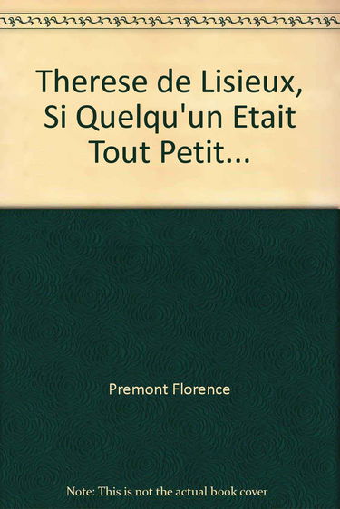 Thérèse de Lisieux, si quelqu'un était tout petit...