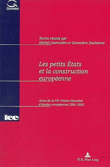 Couverture de Les petits Etats et la construction européenne : actes de la VIIe Chaire Glaverbel d'études européennes, 2001-2002