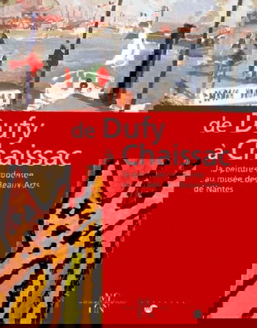 De Dufy à Chaissac : la peinture moderne au Musée des beaux-arts de Nantes : catalogue d'exposition, Musée des beaux-arts, 27 octobre 2000-15 janvier 2001