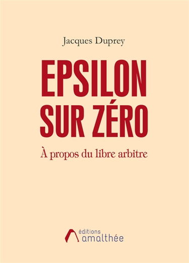 Epsilon sur zéro à propos du libre arbitre