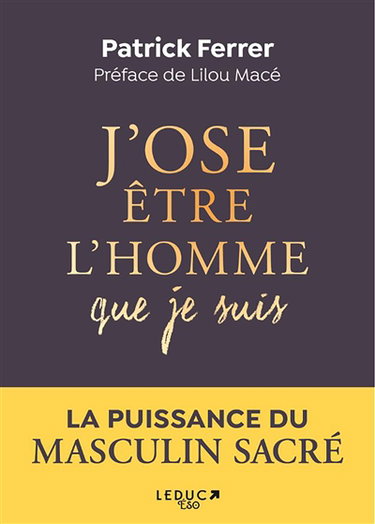 Couverture de J'ose être l'homme que je suis : s'accomplir dans la puissance du masculin sacré