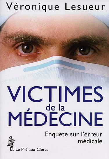 Victimes de la médecine : enquête sur les erreurs médicales