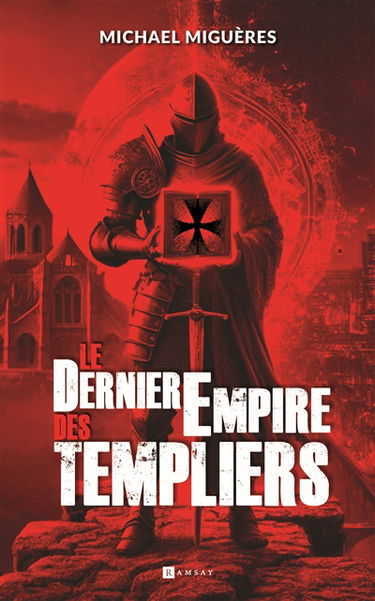 Le dernier empire des Templiers