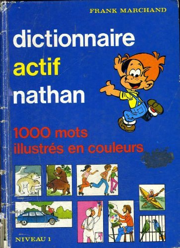 Dictionnaire actif nathan 1000 mots illustres en couleurs - niveau 1