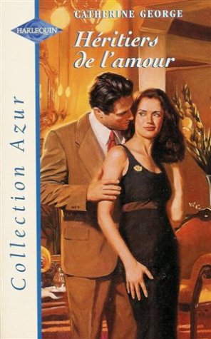 Héritiers de l'amour : Collection : Harlequin azur n° 1924
