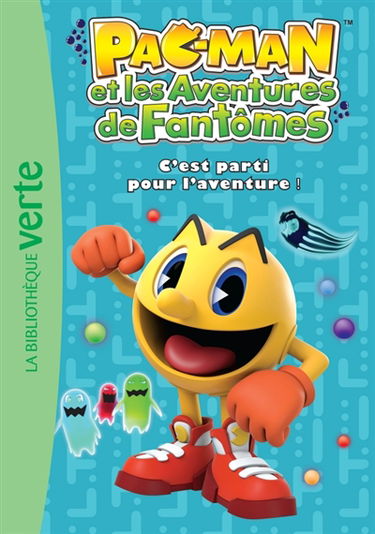 Pac-Man et les aventures de fantômes. Vol. 1. C'est parti pour l'aventure !