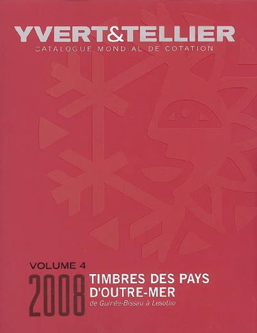 Catalogue Yvert et Tellier de timbres-poste. Vol. 4. Outre-mer : Guinée-Bissau à Lesotho