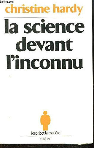 La science devant l'inconnu / entretiens... avec daniel l. blanc, fritjof capra, jean charon, remy c