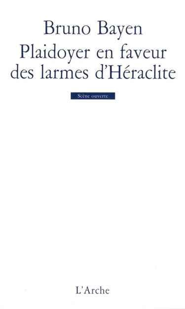 Plaidoyer en faveur des larmes d'Héraclite