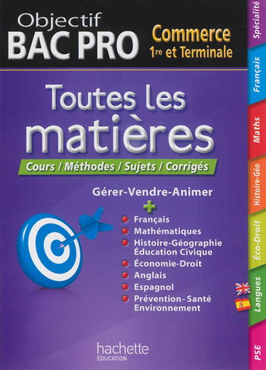 Objectif bac pro commerce, 1re et terminale : toutes les matières : cours, méthodes, sujets, corrigés