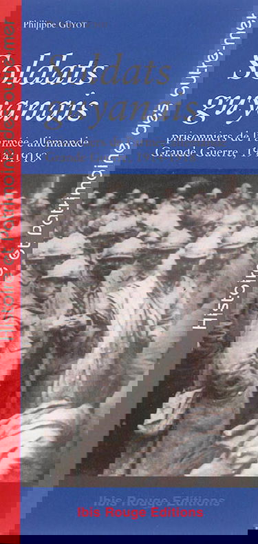 Soldats guyanais : prisonniers de l'armée allemande : Grande Guerre, 1914-1918