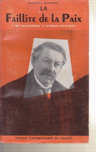 Couverture de La Faillite de la paix, 1918-1939, tome 1 : De Rethondes à Stresa, 1918-1935